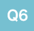Q6